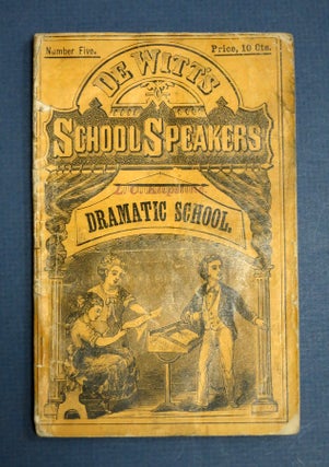 Item #41544 The DRAMATIC SCHOOL SPEAKER. De Witt's School Speakers. No. 5. Anthology