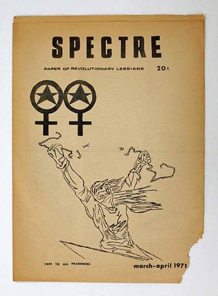 Item #41548 SPECTRE. Paper of Revolutionary Lesbians. Lot of the first 3 issues [March - April...