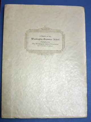 Item #41560 A HISTORY Of The WASHINGTON GRAMMAR SCHOOL. Dr. Frank Fischer - Compiler