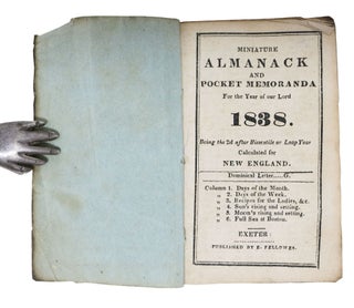 MINIATURE ALMANACK And POCKET MEMORANDA For the Year of Our Lord 1838.; Being the 2d after Bissextile or Leap Year Calculated for New England.