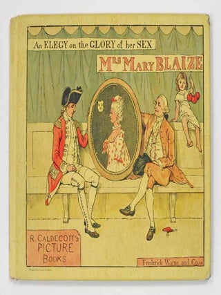 Item #41919 An ELEGY On The GLORY Of Her Sex. MRS MARY BLAIZE. Randolph Caldecott's Picture...