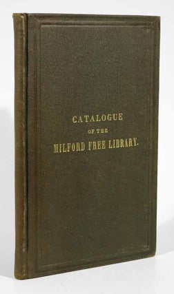 Item #42455 CATALOGUE Of The MILFORD FREE LIBRARY, Milford, N. H. Library History