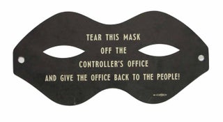 Item #42570 "TEAR THIS MASK OFF The CONTROLLER'S OFFICE And GIVE The OFFICE BACK To The PEOPLE!"...