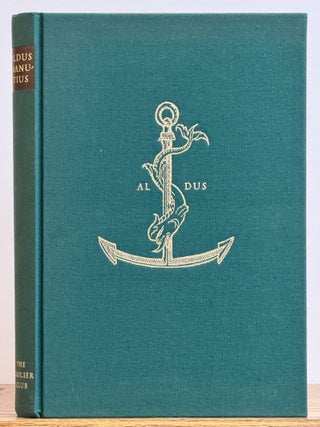 Item #42660 ALDUS MANUTIUS. A Legacy More Lasting than Bronze. Exhibition Catalogue, Aldus -...