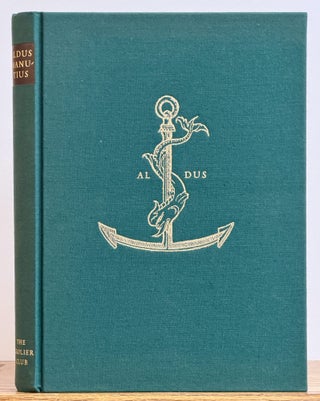 Item #42660 ALDUS MANUTIUS. A Legacy More Lasting than Bronze. Exhibition Catalogue, Aldus -...