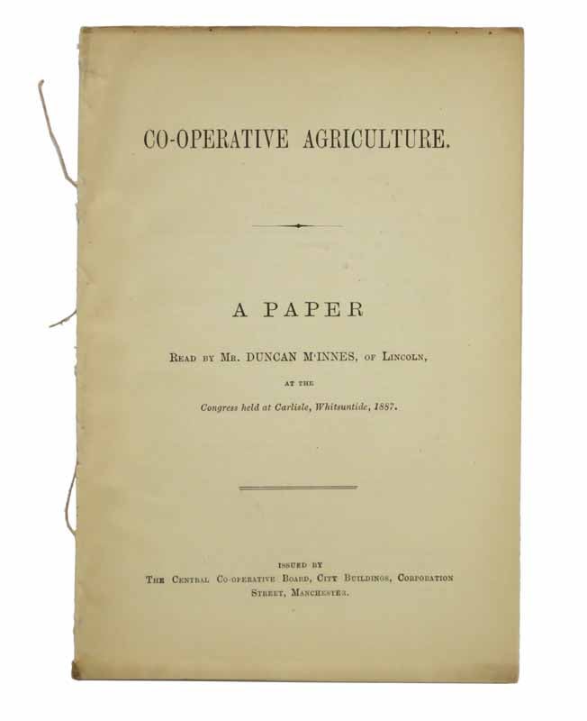 Item #42677 CO-OPERATIVE AGRICULTURE. A Paper Read by Mr. Duncan M'Innes, of Lincoln, at the Congress held at Carlisle, Whitsuntide, 1887. Duncan M'Innes.