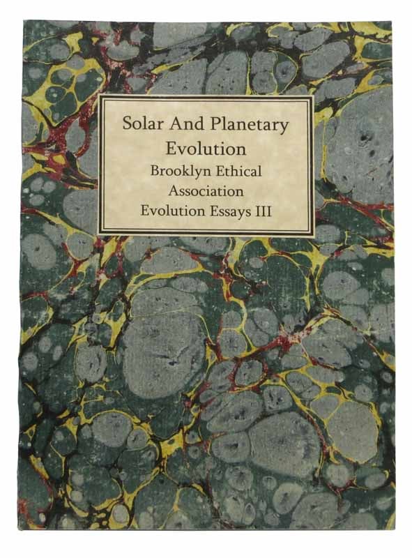 Item #42680 SOLAR And PLANETARY EVOLUTION. Brooklyn Ethical Association. Evolution Essays III. Garrett Serviss, utman. 1851 - 1929.