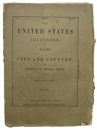 The UNITED STATES ILLUSTRATED; in Views of City and Country. With Descriptive and Historical. San Francisco History, Charles Dana.