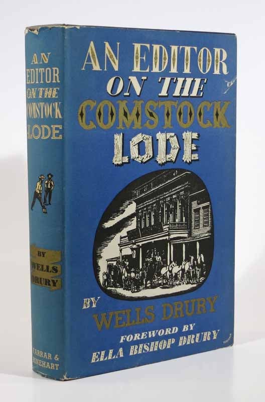 Item #42770 An EDITOR On The COMSTOCK LODE.; Foreword by Ella Bishop Drury. Wells. Drury Drury, Ella Bishop - Contributor.