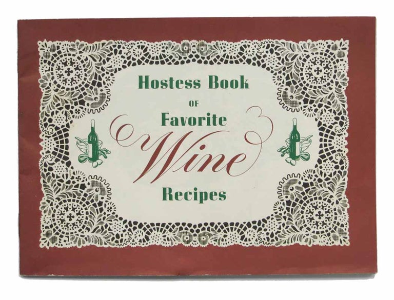 Item #42788 HOSTESS BOOK Of FAVORITE WINE RECIPES. California Cookery.