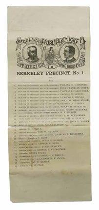 Item #42812 REGULAR REPUBLICAN TICKET. BERKELEY PRECINCT, No. 1. "Protection to Home Industry,...