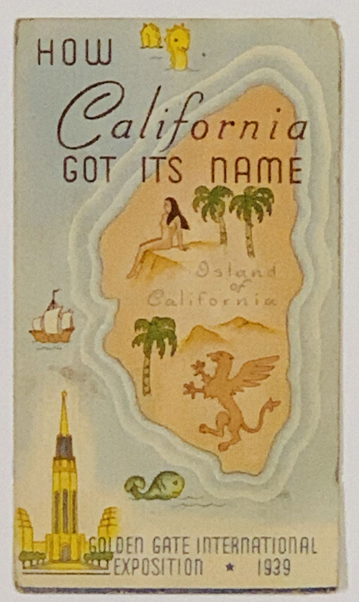 [World's Fair / Golden Gate Exposition] - HOW CALIFORNIA GOT ITS NAME. Golden Gate International Exposition. 1939