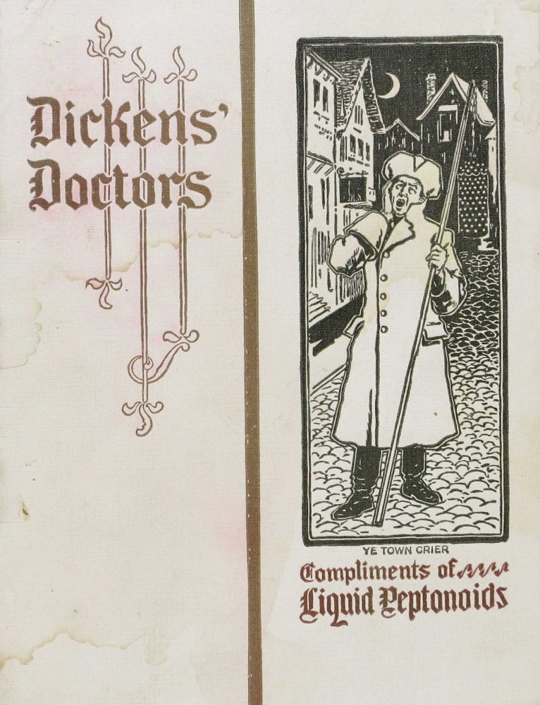 Item #42879.1 DICKENS' DOCTORS. Some of the Doctors Portrayed in the Works of Charles Dickens this being the 2nd volume.; Presented with the compliments of The Arlington Chemical Co., Yonkers N.Y., Liquid Peptonoids. Charles Dickens, 1812 - 1870.