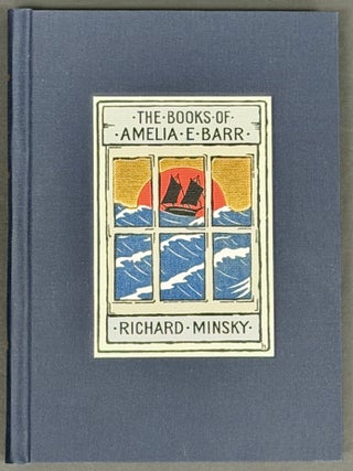 AMERICAN PUBLISHERS' BINDINGS On The BOOKS Of AMELIA E. BARR 1882 - 1919. Richard. Barr Minsky, Amelia E.
