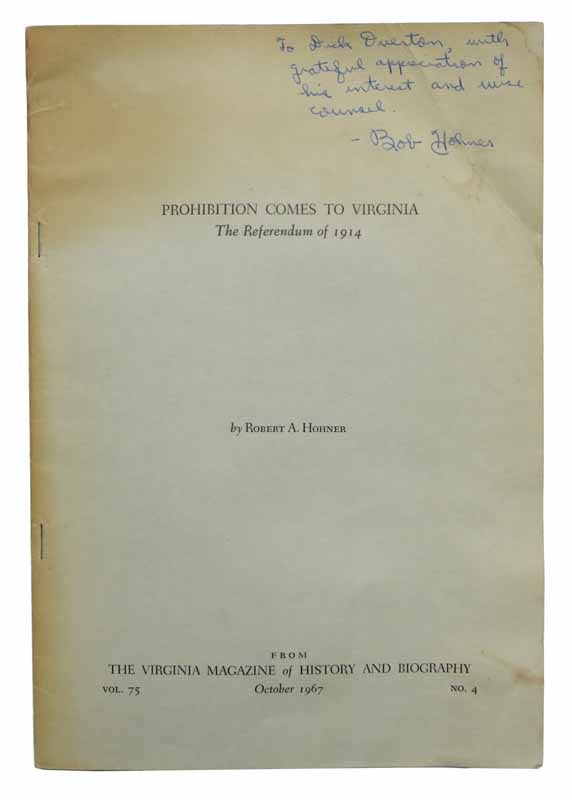 Item #42952 PROHIBITION COMES To VIRGINIA. The Referendum of 1914.; From The Virginia Magazine of History and Biography. Vol. 75. No. 4. October 1967. Robert A. Hohner.