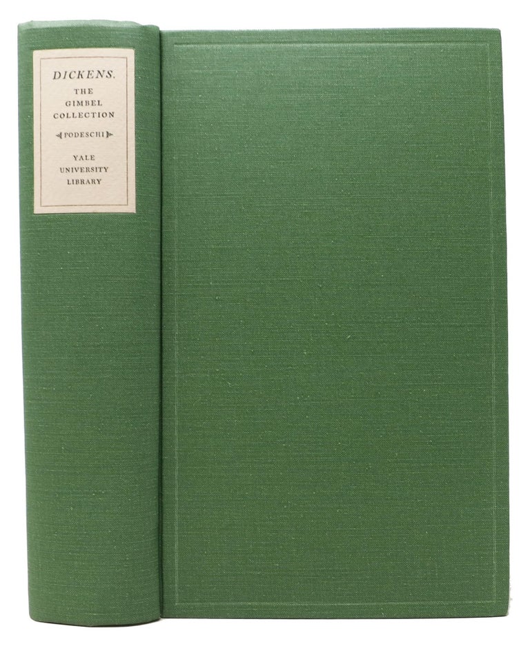 Item #4296.47 DICKENS And DICKENSIANA: A Catalogue of the Richard Gimbel Collection in the Yale University Library. Charles. 1812 - 1870 Dickens, John B. - Compiler Podeschi.