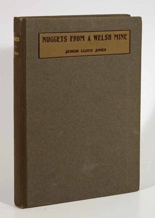 Item #43064 NUGGETS From A WELSH MINE. Selections from the Writings of Jenkin Lloyd Jones. Jenkin...