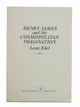 Item #43123 HENRY JAMES And The COSMOPOLITAN IMAGINATION. Henry. 1843 - 1916 James, Leon -...