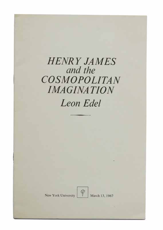 Item #43123 HENRY JAMES And The COSMOPOLITAN IMAGINATION. Henry. 1843 - 1916 James, Leon - Subject. Edel.
