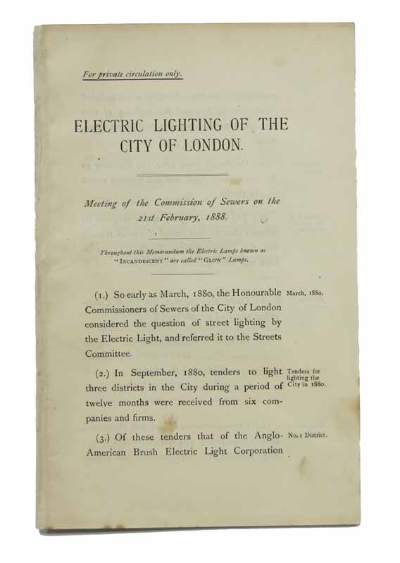 Item #43127 ELECTRIC LIGHTING Of The CITY Of LONDON. Meeting of the Commission of Sewers on the 21st February, 1888.; For private circulation only. History of Technology.