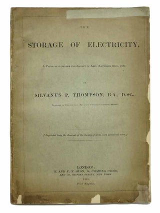 Item #43184 The STORAGE Of ELECTRICITY. A Paper Read Before the Society of Arts, November 23rd,...