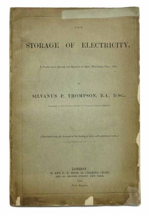 Item #43184 The STORAGE Of ELECTRICITY. A Paper Read Before the Society of Arts, November 23rd,...