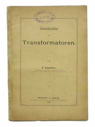 Item #43185 GESCHICHTE Der TRANSFORMATOREN. History of Technology, F. Uppenborn