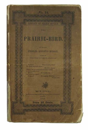 Item #43232 The PRAIRIE - BIRD. Library of Select Novels. No. 34. Price Twenty-five Cents.; By...