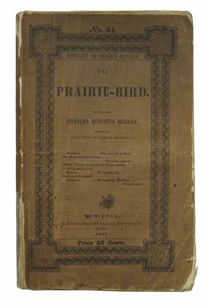 Item #43232 The PRAIRIE - BIRD. Library of Select Novels. No. 34. Price Twenty-five Cents.; By the Author of "Revelations of Russia." Hon. Charles Augustus Murray, 1806 - 1895.