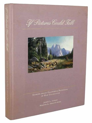Item #43236 IF PICTURES COULD TALK. Stories about California Paintings in Our Collection....