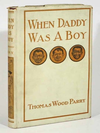 Item #43330 WHEN DADDY WAS A BOY. African-American Literature, Thomas Wood Parry