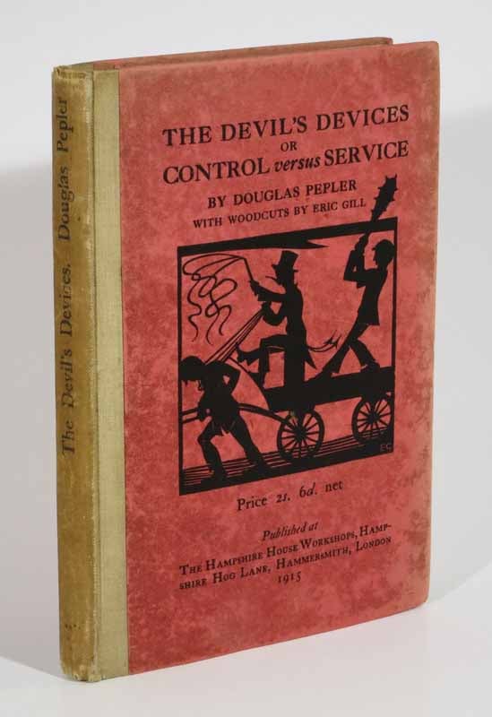 Item #43354 The DEVIL'S DEVICES or Control Versus Service. Douglas . Gill Pepler, Eric -, Hilary, 1878 - 1951 Clark, 1882 - 1940.