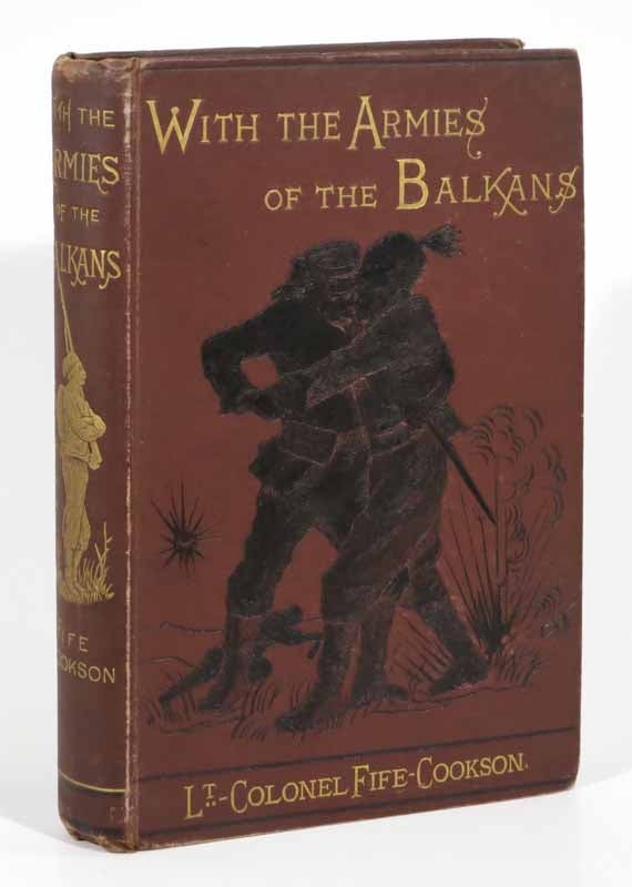 Item #43367 With The ARMIES Of The BALKANS And at Gallipoli in 1877 - 1878.; With Specially-Prepared Maps and Plans: Together with Numerous Original Illustrations, Prepared Under the Personal Supervision of the Author, by Joseph Bell and Charles Robinson. Lieut.-Colonel Fife-Cookson, John Cookson. 1844 - 1911.