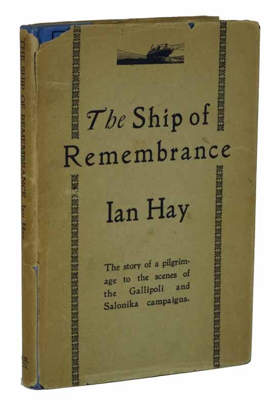 Item #43377 The SHIP Of REMEMBRANCE. Gallipoli - Salonika. Ian Hay, 1876 - 1952.