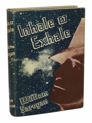 INHALE & EXHALE. William Saroyan.