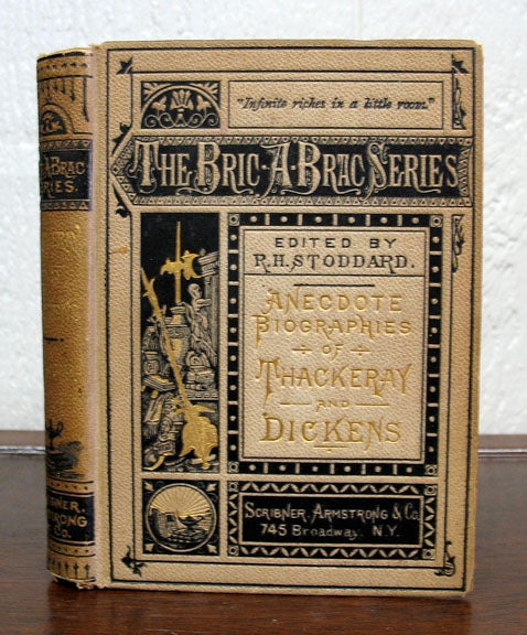 Item #4340.1 ANECDOTE BIOGRAPHIES Of THACKERAY And DICKENS. Bric-A-Brac Series. Charles. 1812 - 1870. Stoddard Dickens, R. H. -.
