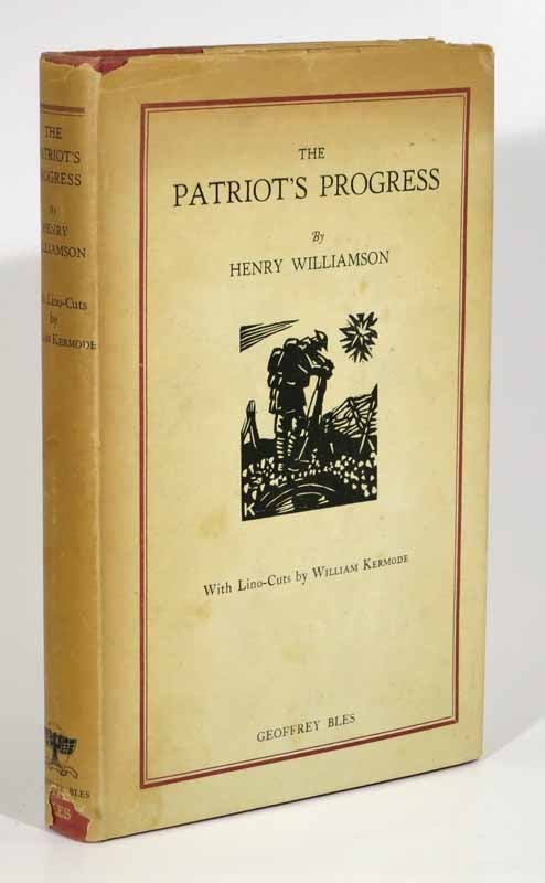 Item #43414 The PATRIOT'S PROGRESS Being the Vicissitudes of Pte. John Bullock. World War I. Fiction, Henry Williamson.