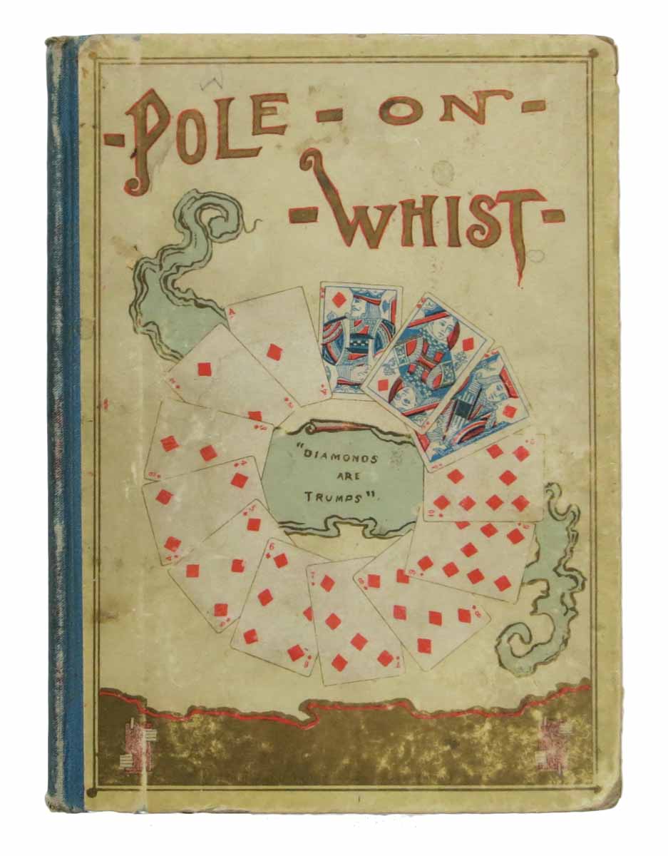 Pole, Dr. William [1814 - 1900] - The THEORY Of The MODERN SCIENTIFIC GAME Of WHIST Together With The LAWS Of WHIST As Revised by the Portland and Arlington Clubs