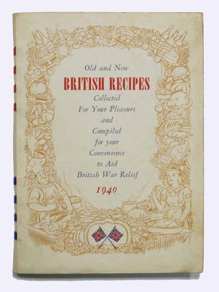 Item #43545 OLD And NEW BRITISH RECIPES Collected for Your Pleasure and Compiled for Your...