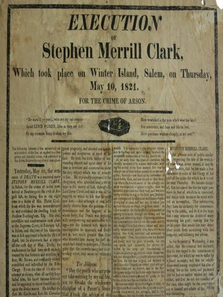 EXECUTION Of STEPHEN MERRILL CLARK, Which Took Place on Winter Island, Salem, on Thursday, May 10, 1821. For the Crime of Arson.