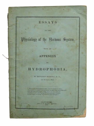 Item #43624 ESSAYS On The NERVOUS SYSTEM, With an Appendix on HYDROPHOBIA. Benjamin Haskell