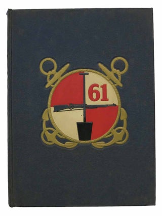SIXTY FIRST SEA FOAM. A Log Book.; Originated & Compiled by Members of Sixty-First U. S. Naval Construction Battalion.