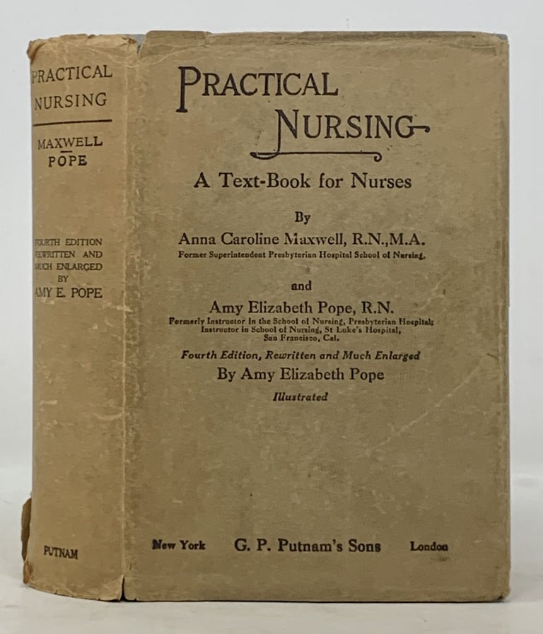 Item #43839.1 PRACTICAL NURSING. A Text-Book for Nurses. Anna Caroline Maxwell, Amy Elizabeth Pope, 1869 - 1949.