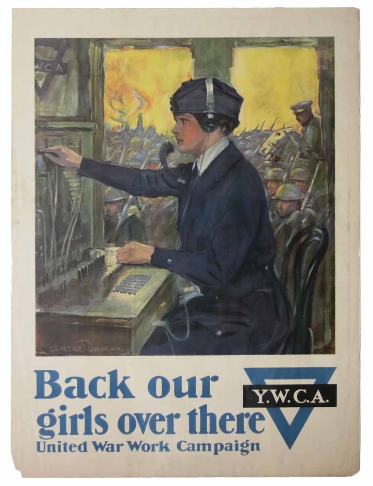 Item #43879 BACK OUR GIRLS OVER THERE. Y.W.C.A. United War Work Campaign. WWI Poster, Clarence - Artist Underwood.