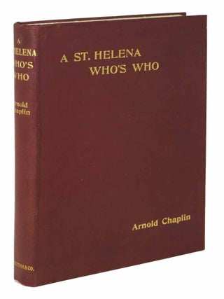 Item #43932 A ST. HELENA WHO'S WHO. Or a Directory of the Island during the Captivity of...
