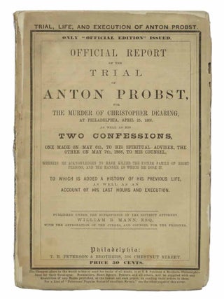 Item #43988 OFFICIAL REPORT Of The TRIAL Of ANTON PROBST, for the Murder of CHRISTOPHER DEARING,...