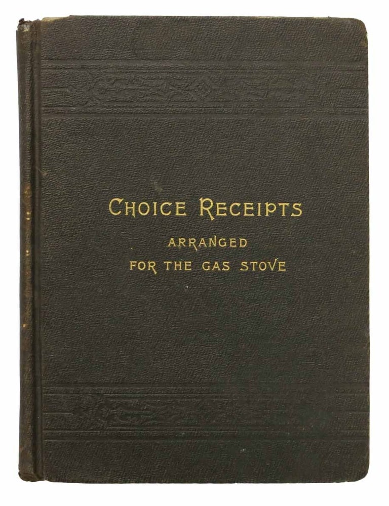 Item #44020 CHOICE RECEIPTS ARRANGED For The GAS STOVE. Miss Andrews, Lucy C.