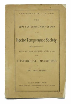 Item #44045 TEMPERANCE JUBILEE. The Semi-Centennial Anniversary of the Hector Temperance...