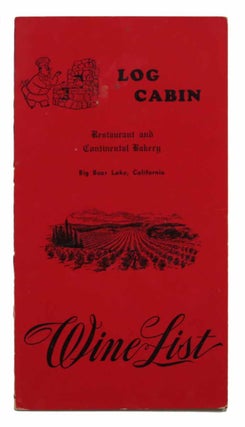 Item #44079 WINE LIST. Log Cabin Restaurant and Continental Bakery. Big Bear Lake, California....
