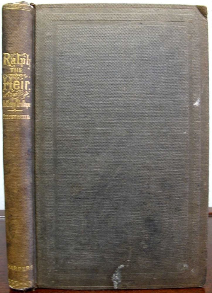 Item #4419 RALPH The HEIR. A Novel. Anthony Trollope, 1815 - 1882.